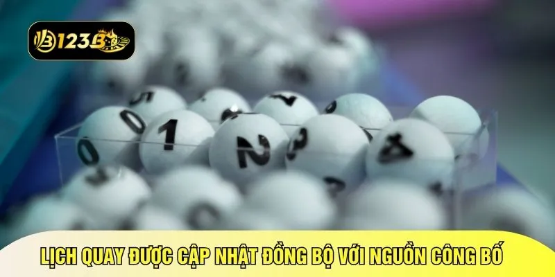Lịch quay được cập nhật đồng bộ với nguồn công bố